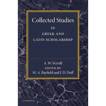 Collected Studies in Greek and Latin Scholarship - Verrall, A. W.