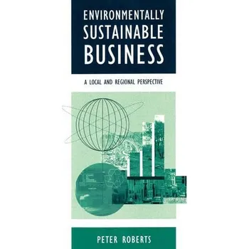 Environmentally Sustainable Business - Roberts, Peter