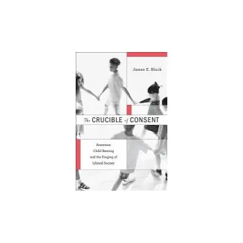 Crucible of Consent - Block, James E.