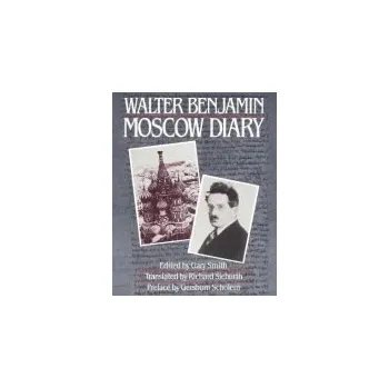 Moscow Diary - Benjamin, Walter