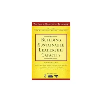 Building Sustainable Leadership Capacity - Blankstein, Alan M. a Houston, Paul D. a Cole, Robert W.