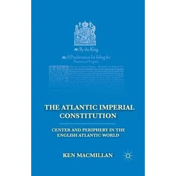 Učebnice Atlantic Imperial Constitution - MacMillan, K.