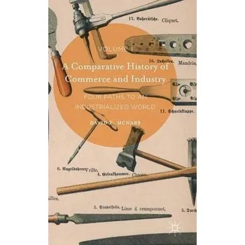 Comparative History of Commerce and Industry, Volume I - McNabb, David E.