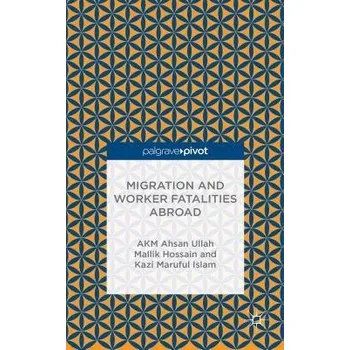 Učebnice Migration and Worker Fatalities Abroad - Ullah, A. a Hossain, M. a Islam, K.