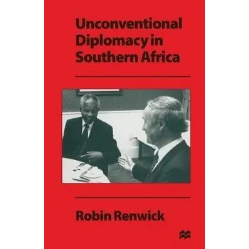 Kniha Unconventional Diplomacy in Southern Africa - Renwick, Robin