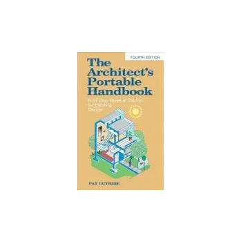 Architect's Portable Handbook: First-Step Rules of Thumb for Building Design 4/e - Guthrie, John
