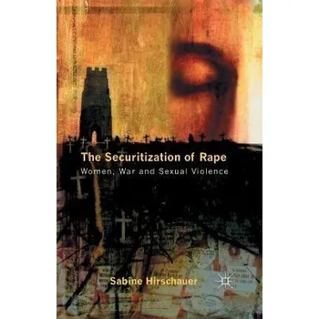 Učebnice Securitization of Rape - Hirschauer, S.