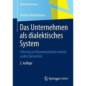 Das Unternehmen als dialektisches System - Wiedemann, Herbert