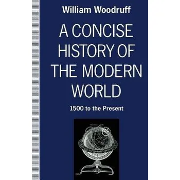 Populárně naučná literatura pro dospělé Concise History of the Modern World - Woodruff, William