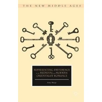 Populárně naučná literatura pro dospělé Representing Difference in the Medieval and Modern Orientalist Romance - Burge, Amy