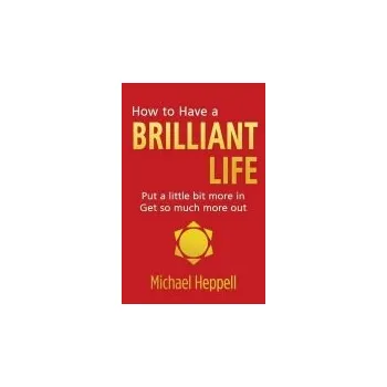 Kniha How to Have a Brilliant Life - Heppell, Michael