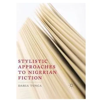 Učebnice Stylistic Approaches to Nigerian Fiction - Tunca, D.