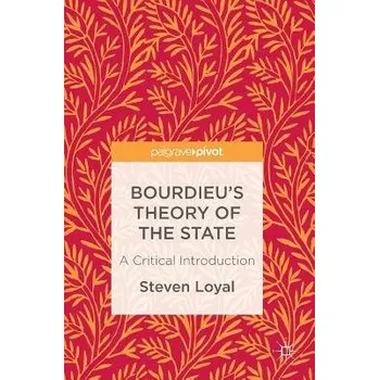 Učebnice Bourdieu's Theory of the State - Loyal, Steven