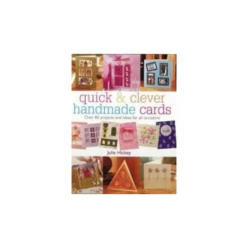 Quick & Clever Handmade Cards - Hickey, Julie (Author)