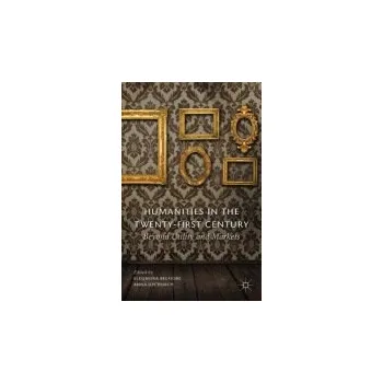 Učebnice Humanities in the Twenty-First Century - Belfiore, Eleonora a Upchurch, Anna