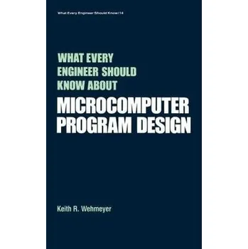 Technika What Every Engineer Should Know about Microcomputer Software - Wehmeyer, Keith A.