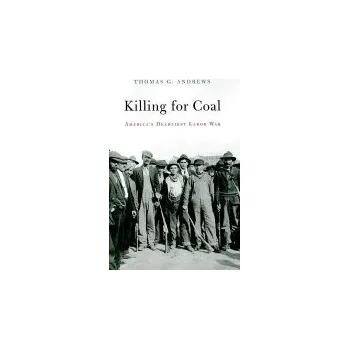 Killing for Coal - Andrews, Thomas G.