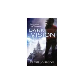 Kniha Dark Vision - Johnson, Debbie