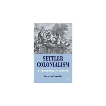 Populárně naučná literatura pro dospělé Settler Colonialism - Veracini, L.