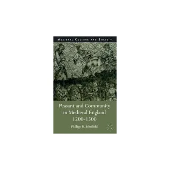 Peasant and Community in Medieval England, 1200-1500 - Schofield, P.
