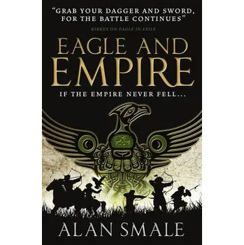 Eagle and Empire (The Hesperian Trilogy #3) - Smale, Alan