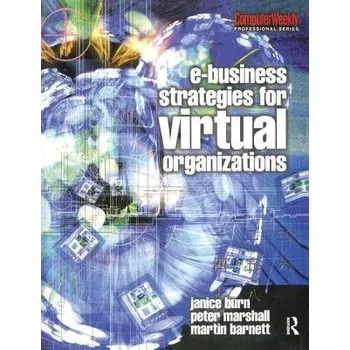 e-Business Strategies for Virtual Organizations - Burn, Janice a Marshall, Peter a Barnett, Martin