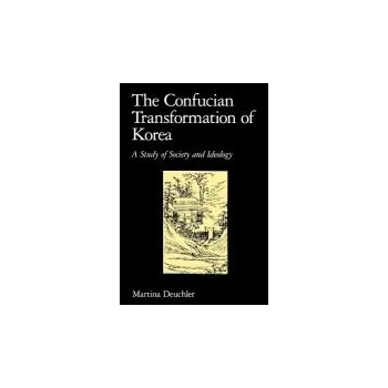 Confucian Transformation of Korea - Deuchler, Martina