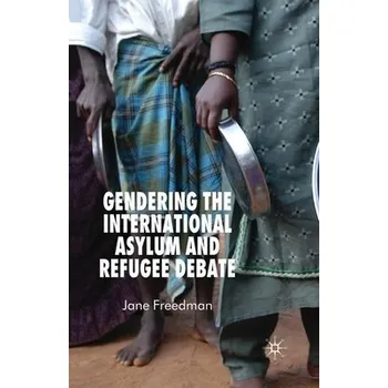 Učebnice Gendering the International Asylum and Refugee Debate - Freedman, J.