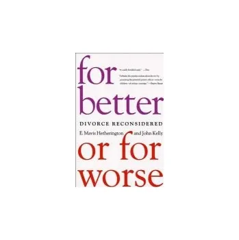 Kniha For Better or For Worse - Hetherington, E. Mavis (University of Virginia) a Kelly, John