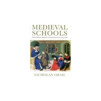 Populárně naučná literatura pro dospělé Medieval Schools - Orme, Nicholas