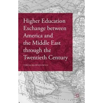 Učebnice Higher Education Exchange between America and the Middle East through the Twentieth Century - Bevis, Teresa Brawner