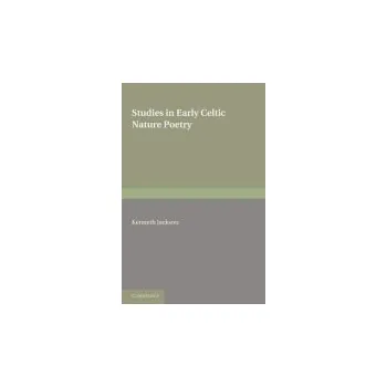 Studies in Early Celtic Nature Poetry - Jackson, Kenneth