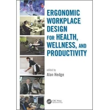 Ergonomic Workplace Design for Health, Wellness, and Productivity