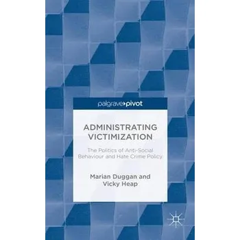 Učebnice Administrating Victimization - Duggan, M. a Heap, V.