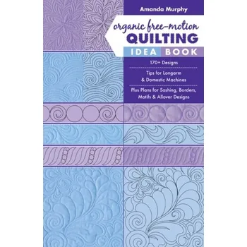 Organic Free-Motion Quilting Idea Book - Murphy, Amanda