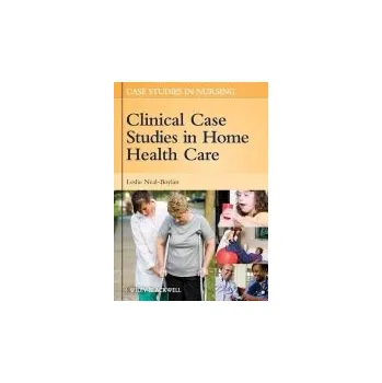 Clinical Case Studies in Home Health Care - Neal-Boylan, Leslie (Southern Connecticut State University, USA)