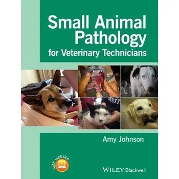 Small Animal Pathology for Veterinary Technicians - Johnson, Amy (Bel-Rea Institute of Animal Technology, USA)