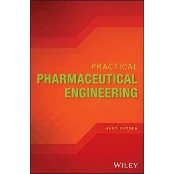 Practical Pharmaceutical Engineering - Prager, Gary