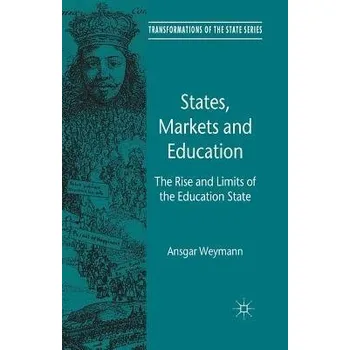 Učebnice States, Markets and Education - Weymann, A.