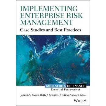 Implementing Enterprise Risk Management - Fraser, John R. S. a Simkins, Betty (Spears School of Business) a Narvaez, Kristina