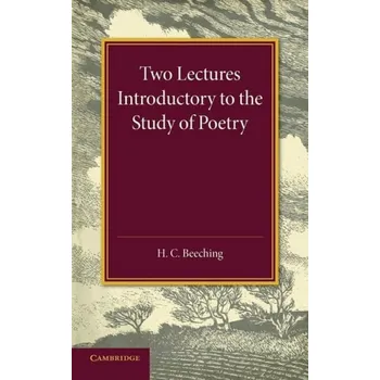 Two Lectures Introductory to the Study of Poetry - Beeching, Henry Charles