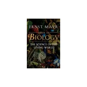 This Is Biology - Mayr, Ernst
