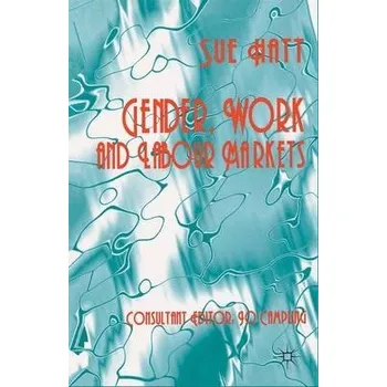 Učebnice Gender, Work and Labour Markets - Hatt, S.