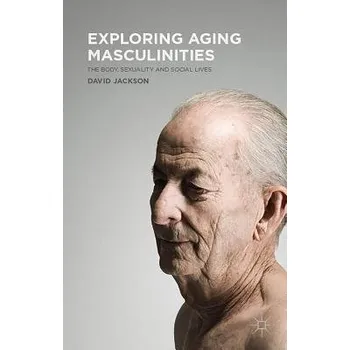 Kniha Exploring Aging Masculinities - Jackson, D.