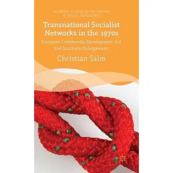 Populárně naučná literatura pro dospělé Transnational Socialist Networks in the 1970s - Salm, Christian