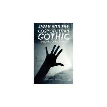 Učebnice Japan and the Cosmopolitan Gothic - Blouin, M.