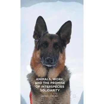 Učebnice Animals, Work, and the Promise of Interspecies Solidarity - Coulter, Kendra