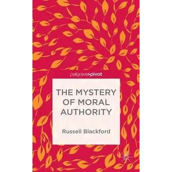 Učebnice Mystery of Moral Authority - Blackford, Russell