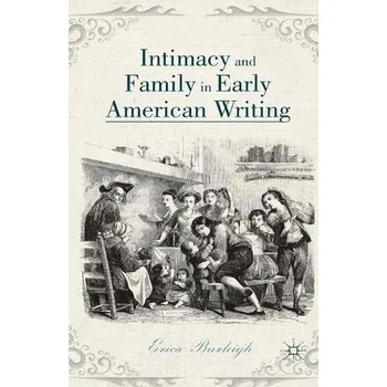 Učebnice Intimacy and Family in Early American Writing - Burleigh, E.