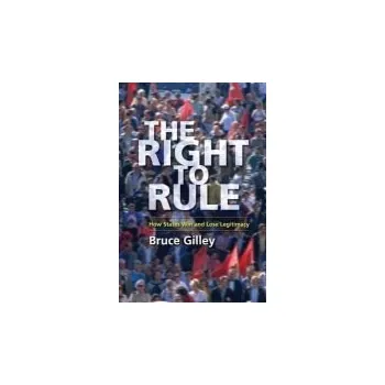 Učebnice Right to Rule - Gilley, Bruce (University Station)